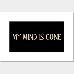 My mind is gone Posters and Art